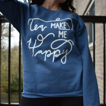 Tea Makes Me Happy Crewneck Sweater